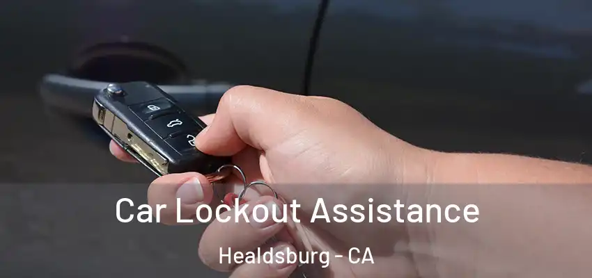 Car Lockout Assistance Healdsburg - CA