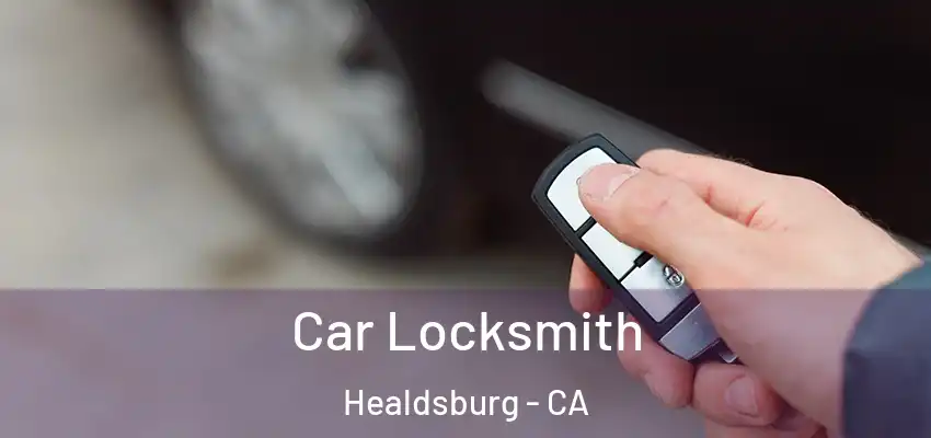  Car Locksmith Healdsburg - CA
