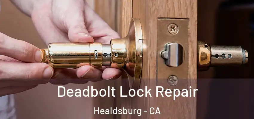  Deadbolt Lock Repair Healdsburg - CA
