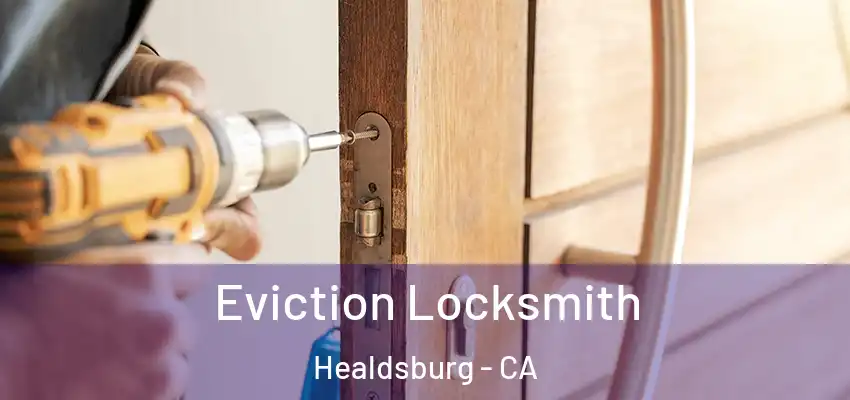  Eviction Locksmith Healdsburg - CA