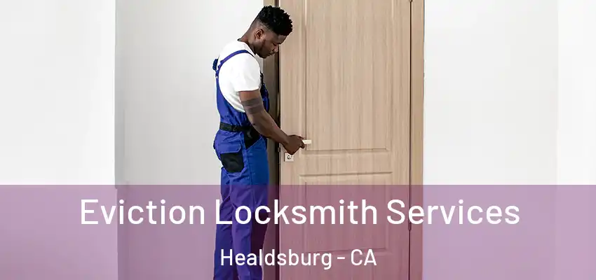  Eviction Locksmith Services Healdsburg - CA