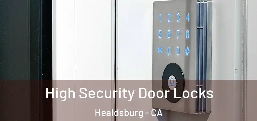  High Security Door Locks Healdsburg - CA