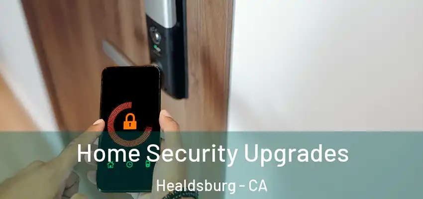 Home Security Upgrades Healdsburg - CA