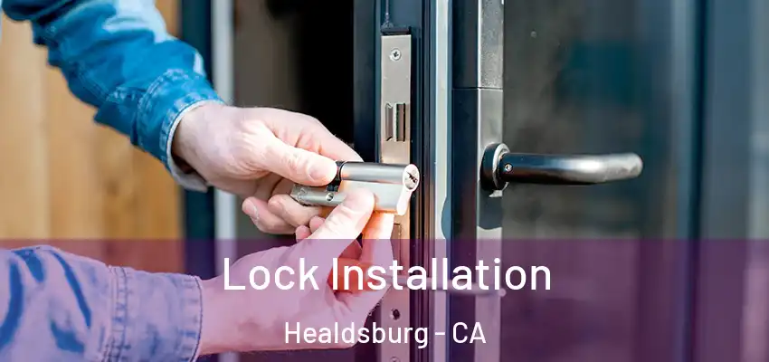  Lock Installation Healdsburg - CA