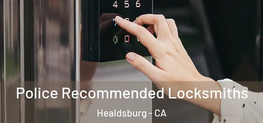  Police Recommended Locksmiths Healdsburg - CA