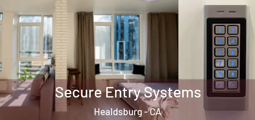  Secure Entry Systems Healdsburg - CA